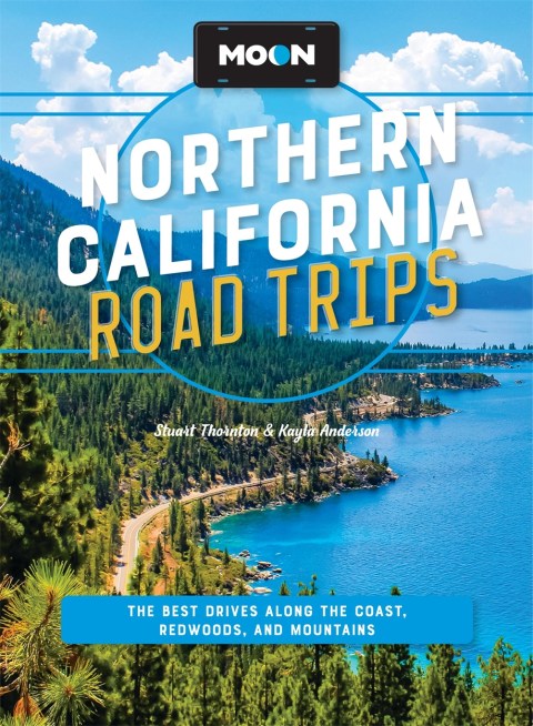 Moon Northern California Road Trips (Third Edition)