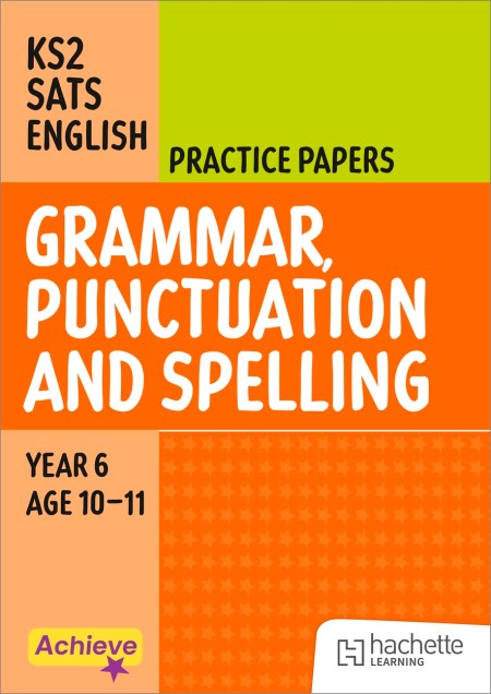Achieve SATs: KS2 Grammar, Punctuation and Spelling Practice Papers for the 2027 SATs tests