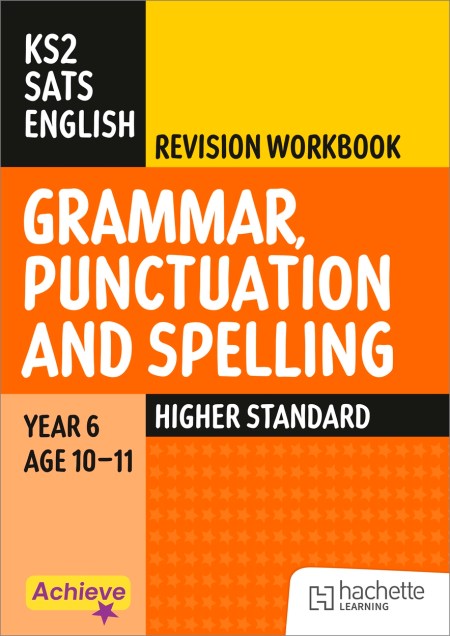 Achieve SATs: KS2 Grammar, Punctuation and Spelling Revision Workbook (Higher) for the 2027 SATs tests