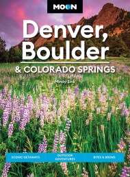 Moon Denver, Boulder & Colorado Springs (Fourth Edition)