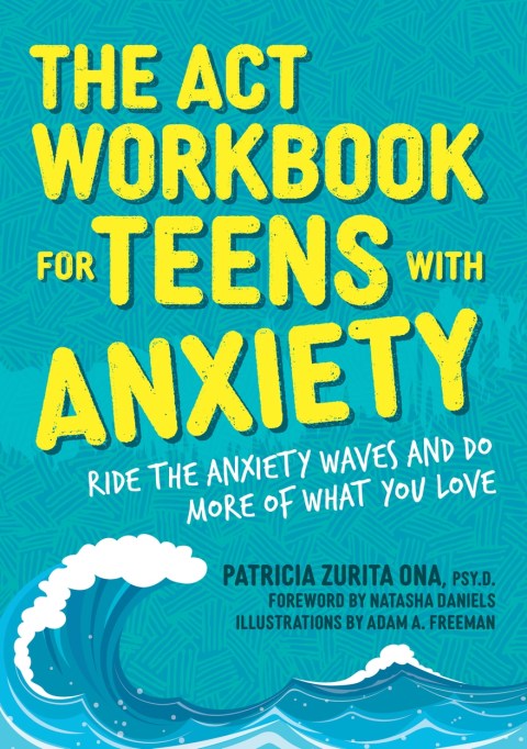 The ACT Workbook for Teens with Anxiety