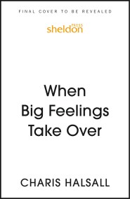 When Big Feelings Take Over